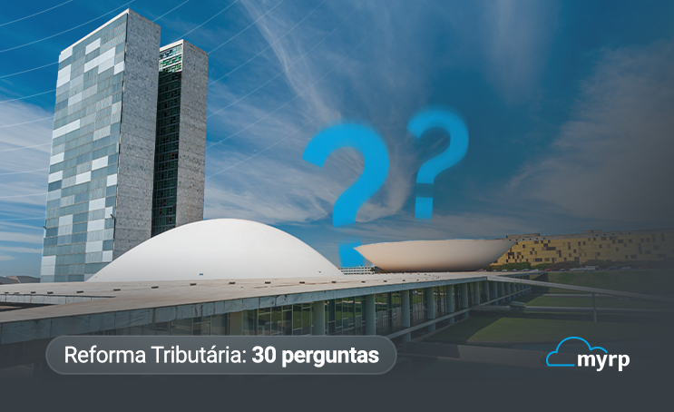 30 Dúvidas Frequentes sobre a Reforma Tributária: Entenda o que Muda para sua Empresa